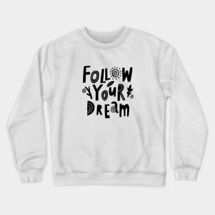 Follow your dream Crewneck Sweatshirt